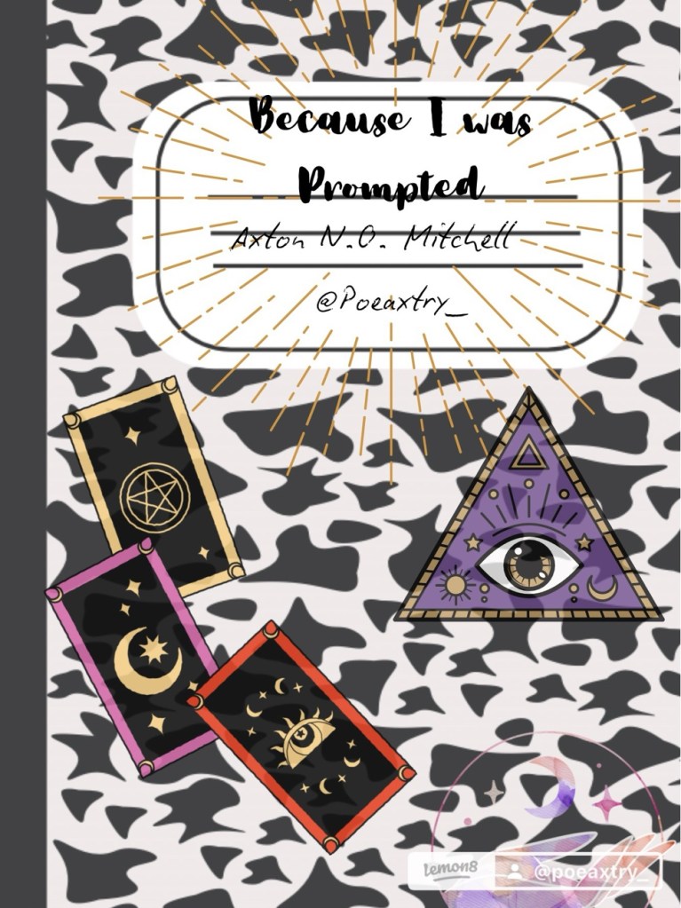 Because I Was Prompted – A Poetry Prompt Journal by&nbsp;Axton