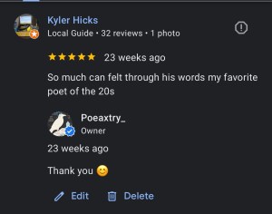 Kyler H Google Business- 5 stars "so much felt through his words my favorite poet of the 20's"
