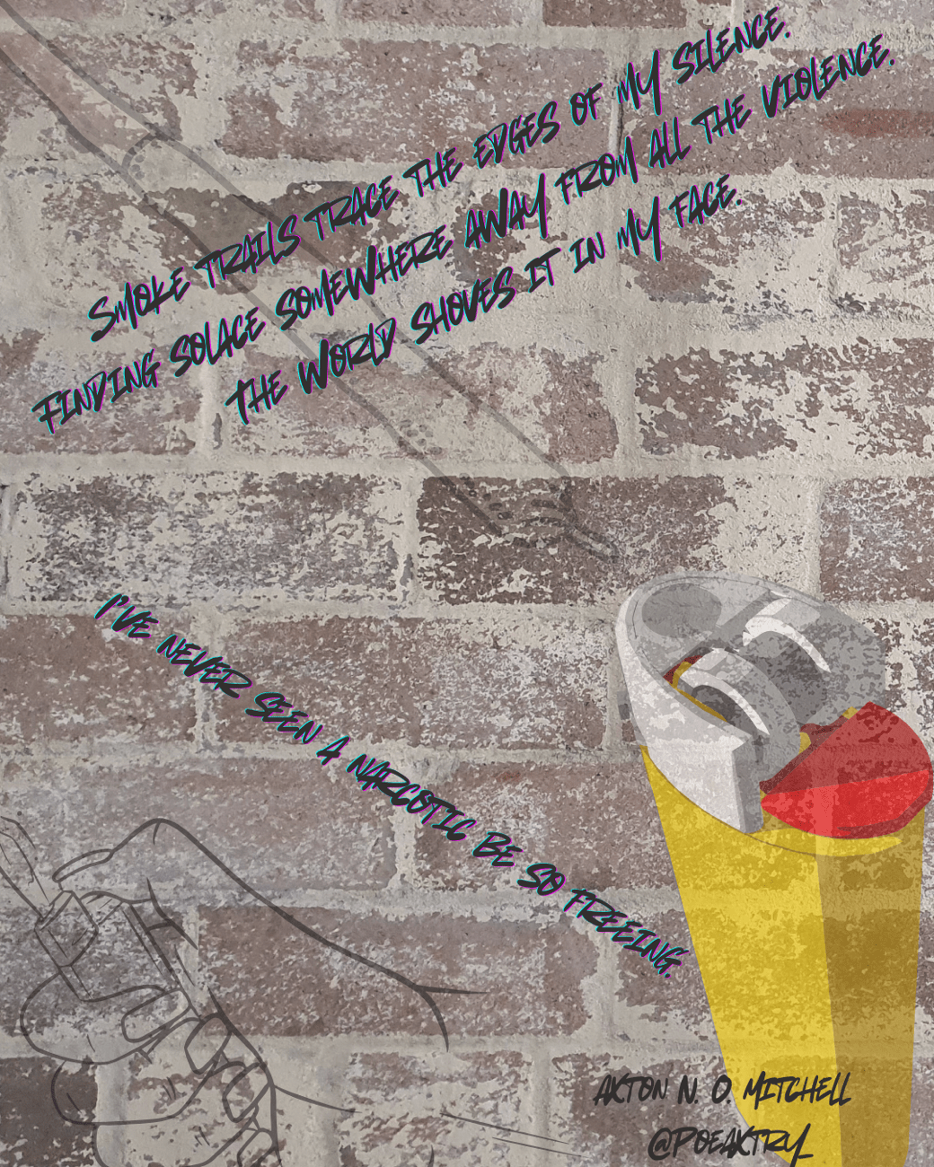 brick wall background, yellow lighter, and smoke, with a quote from the poem just a stoner