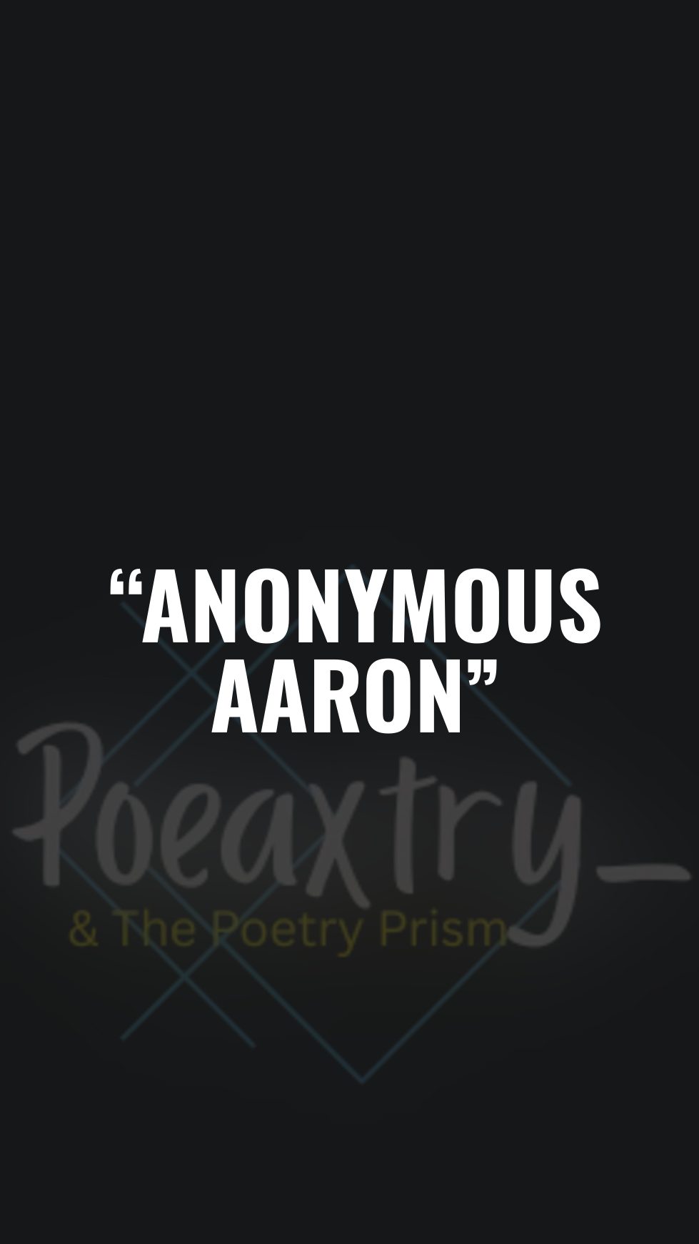 Anonymous Aaron by Poeaxtry and the Poetry Prism